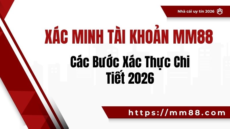 Hướng dẫn xác minh và bảo mật tài khoản MM88